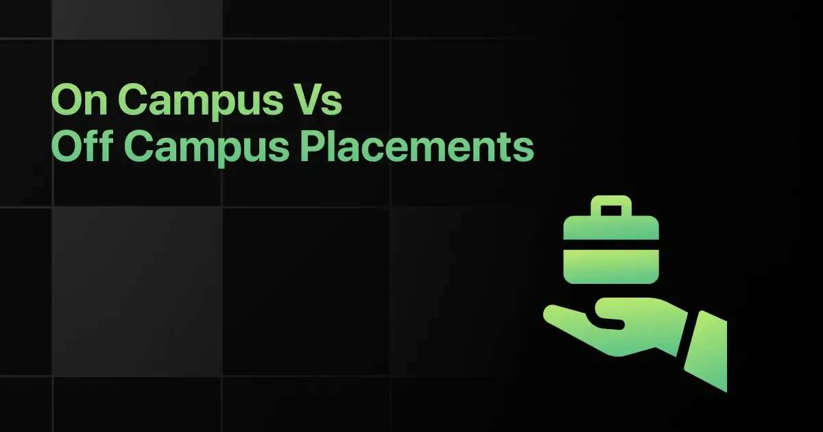 On-Campus Vs Off-Campus Placements: Which is Better?