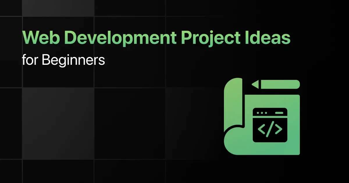10 Best Web Development Project Ideas for Beginners