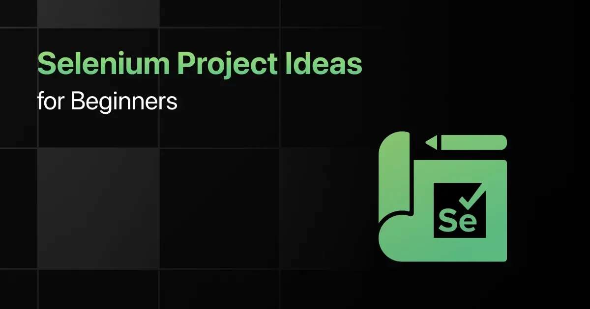 10 Best Selenium Project Ideas For Beginners With Source Code 