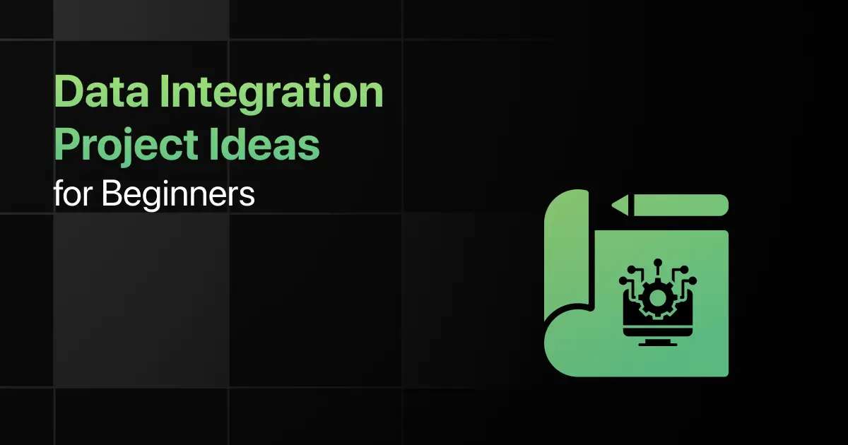 Best Data Integration Project Ideas for Beginners Best Data Integration Project Ideas for Beginners