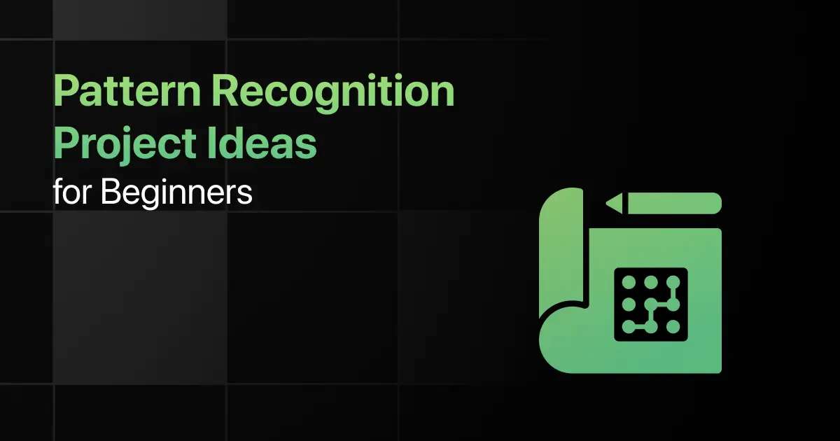Best Pattern Recognition Project Ideas for Beginners Best Pattern Recognition Project Ideas for Beginners