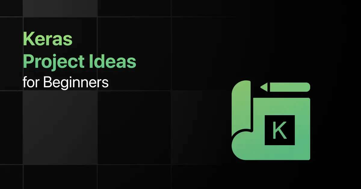 Best Keras Project Ideas for Beginners