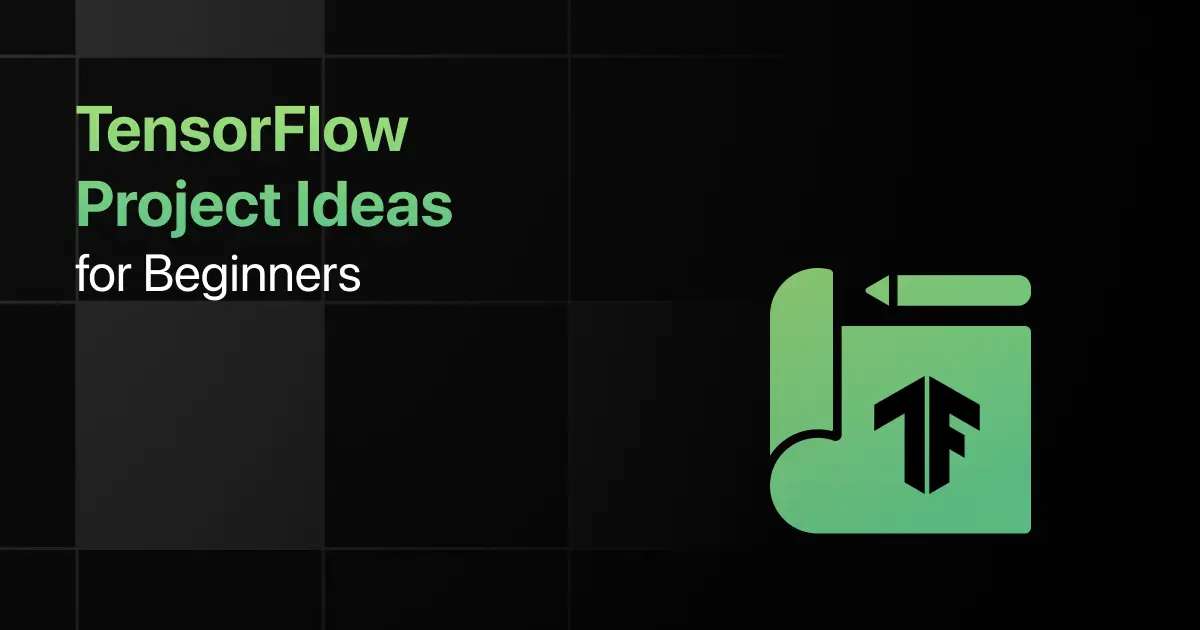 Best TensorFlow Project Ideas for Beginners