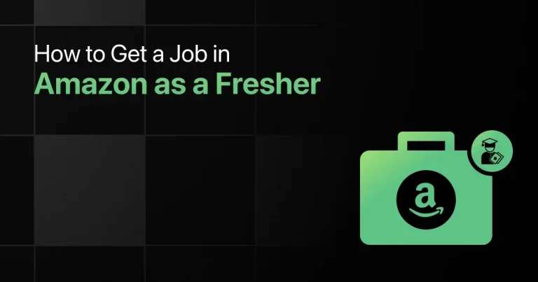 How to Get a Job In Amazon(2025): Step-by-Step Guide for Freshers to Succeed