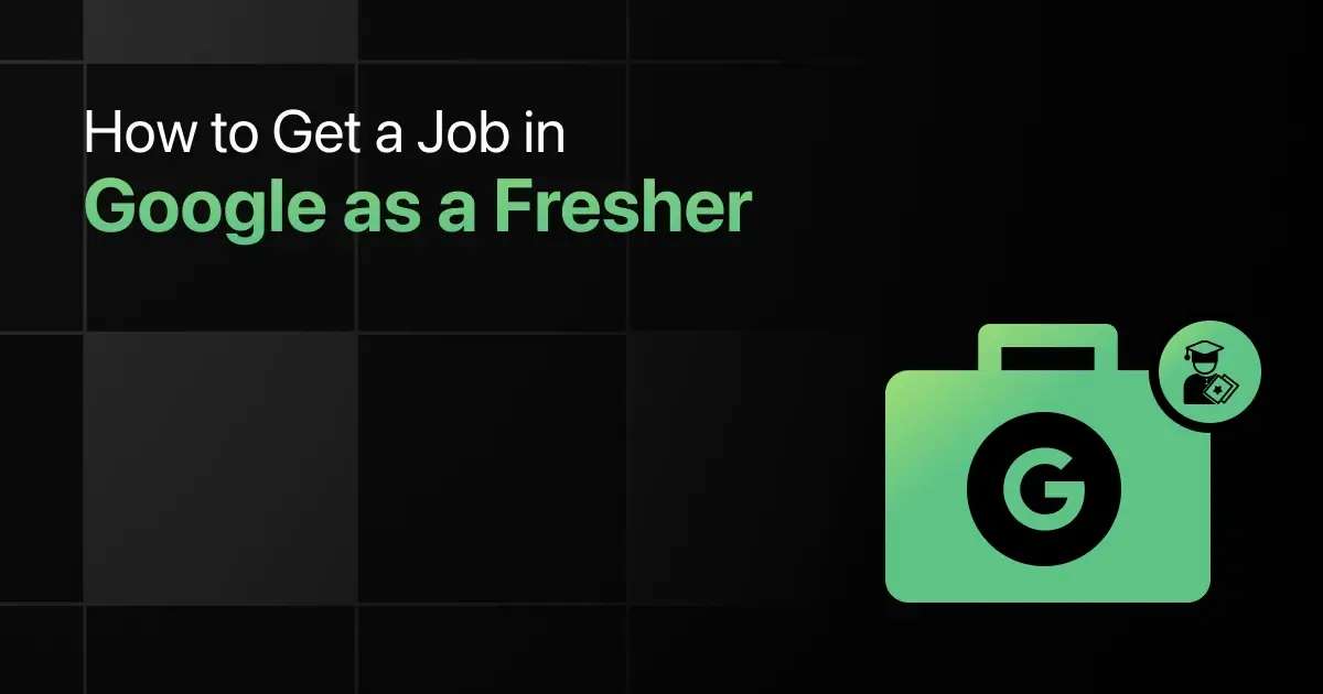 How to Get a Job in Google as a Fresher