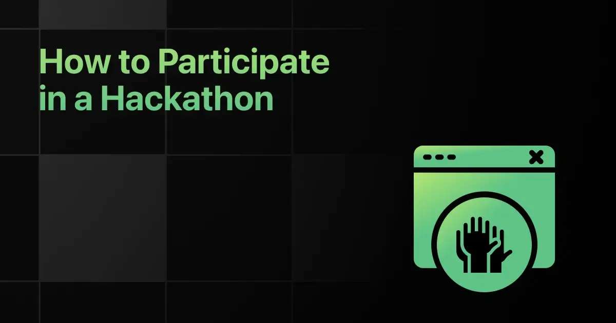 How to Participate in a Hackathon - Beginner Guide