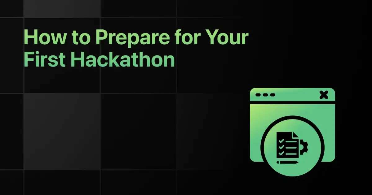 How to Prepare for Your First Hackathon - Beginner's Guide How to Prepare for Your First Hackathon - Beginner's Guide