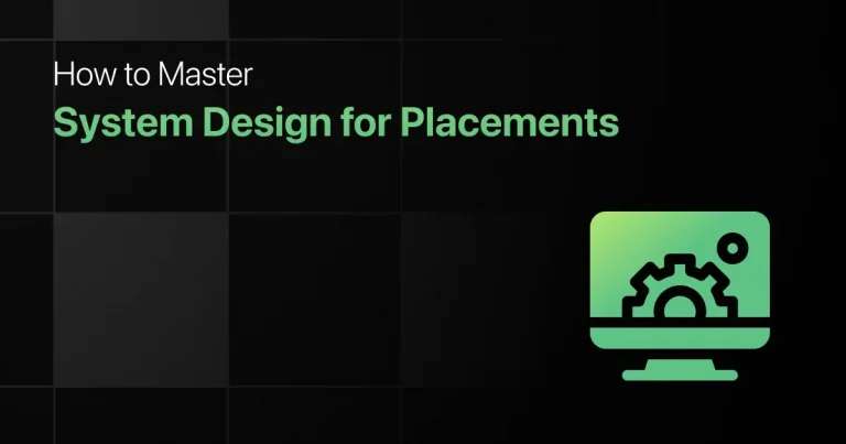 How to Master System Design for Placements