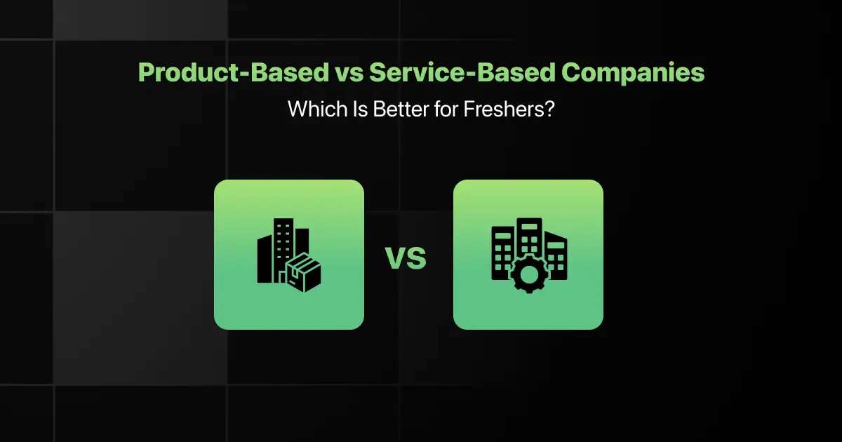 Product-Based vs Service-Based Companies: Which Is Better for Freshers?