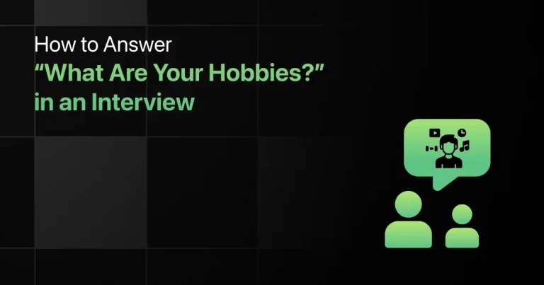 How to Answer “What Are Your Hobbies?” Interview Question