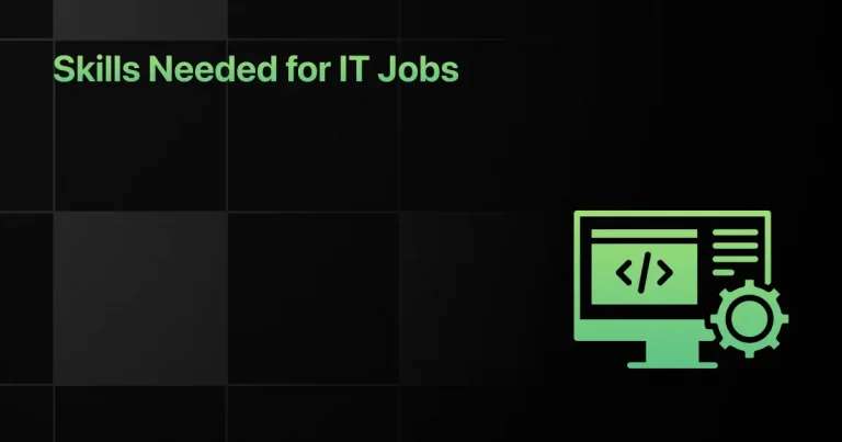 Skills Needed for IT Jobs: The Only Complete Guide to Getting Hired