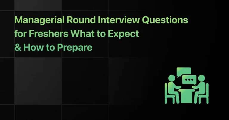 30+ Top Managerial Round Interview Questions for Freshers (2026) with Answers & Real Examples