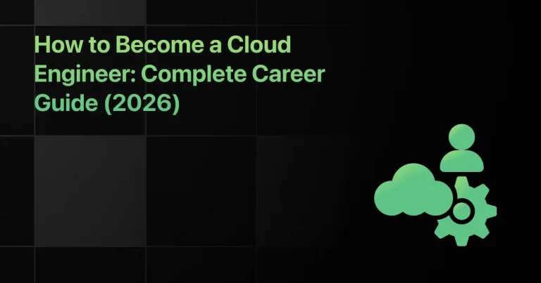 How to Become a Cloud Engineer: Complete Career Guide (2026)