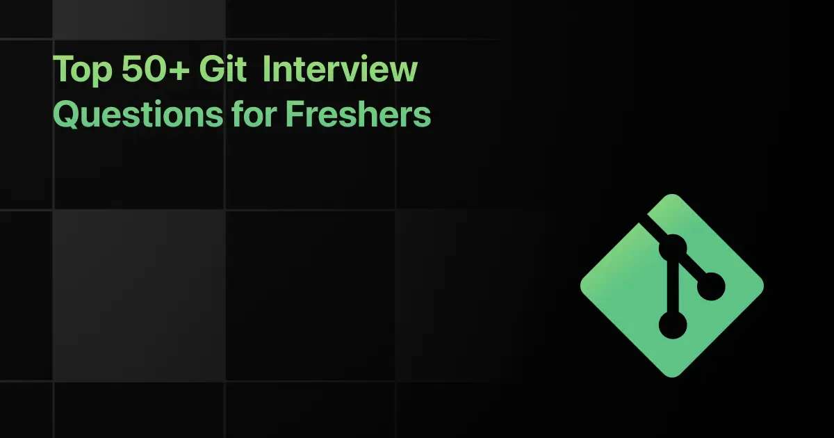 Top 50+ Git Interview Questions for Freshers