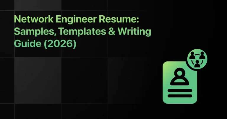 Network Engineer Resume: Samples, Templates & Writing Guide (2026)
