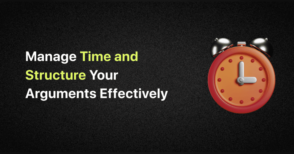 manage time and structure your arguments effectively