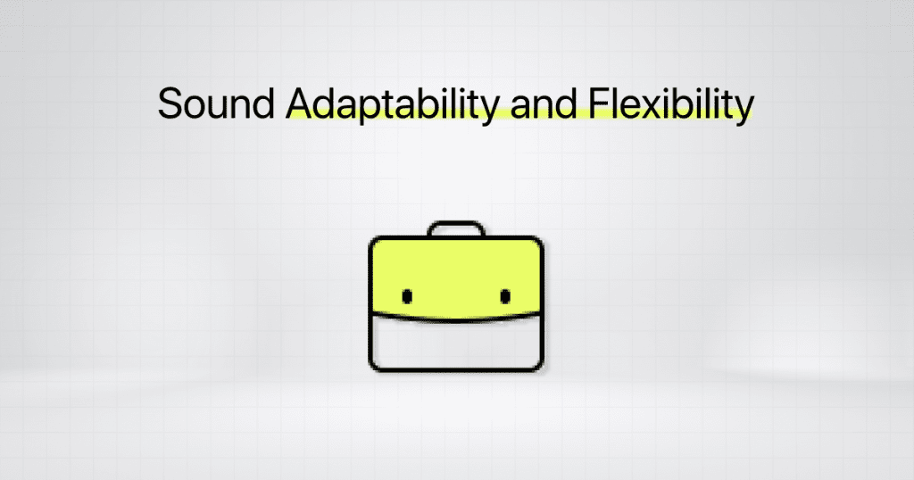 sound adaptability and flexibility