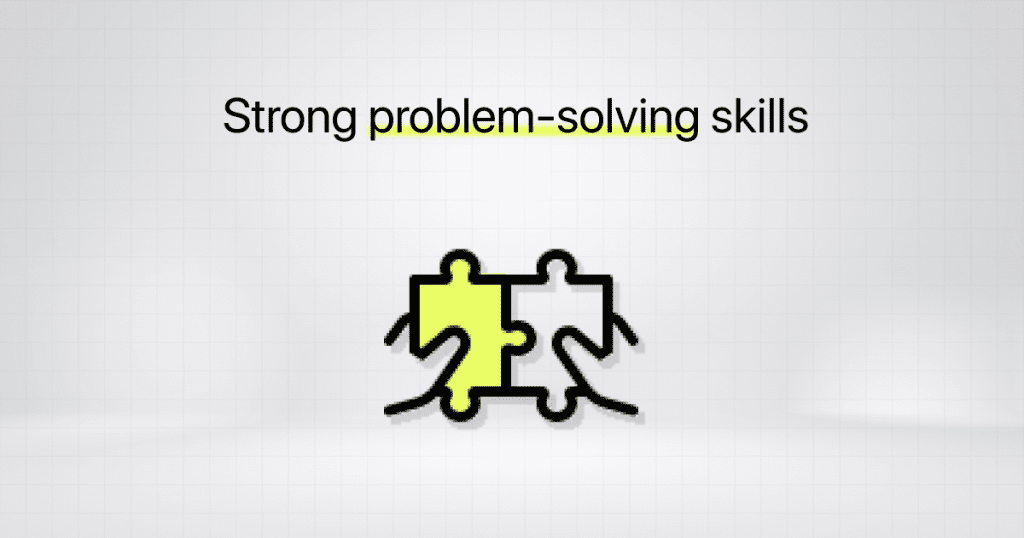 strong problem-solving skills