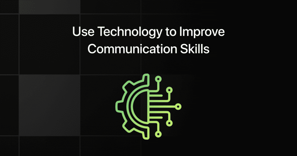 use technology to improve communication skills