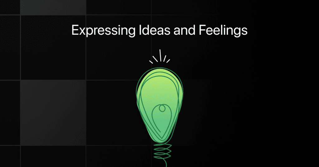 expressing ideas and feelings