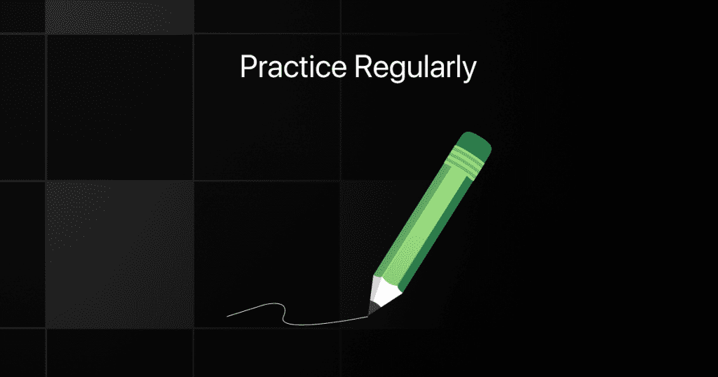 practice regularly
