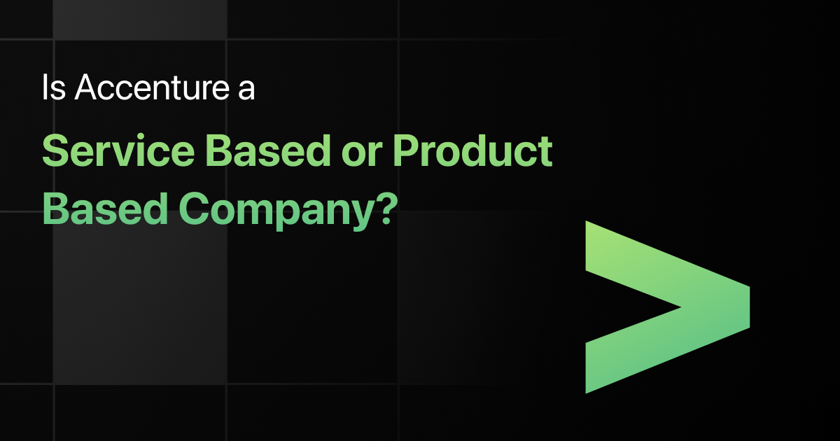 Is Accenture a Service Based or Product Based Company?