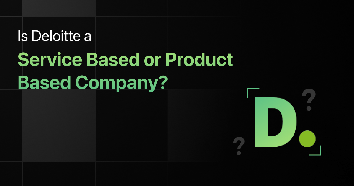 Is Deloitte a Service Based or Product Based Company?