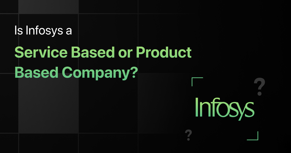 Is Infosys a Service Based or Product Based Company?