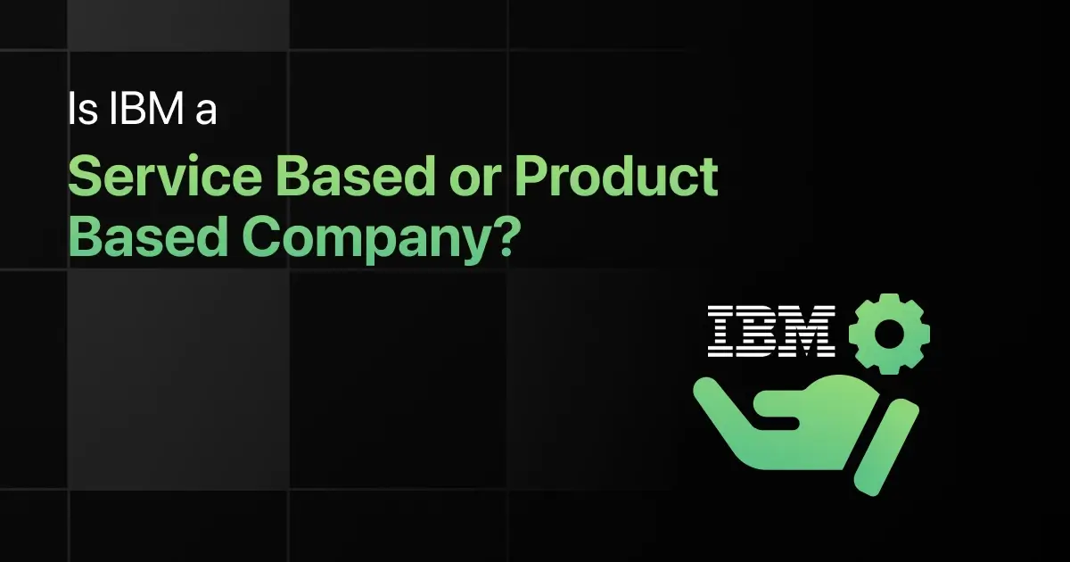 Is IBM a Service Based or Product Based Company?