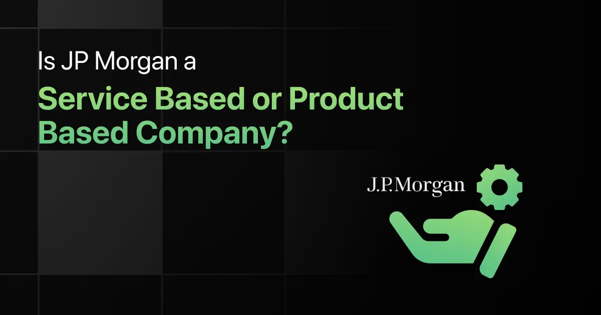 Is JP Morgan a Service Based or Product Based Company?