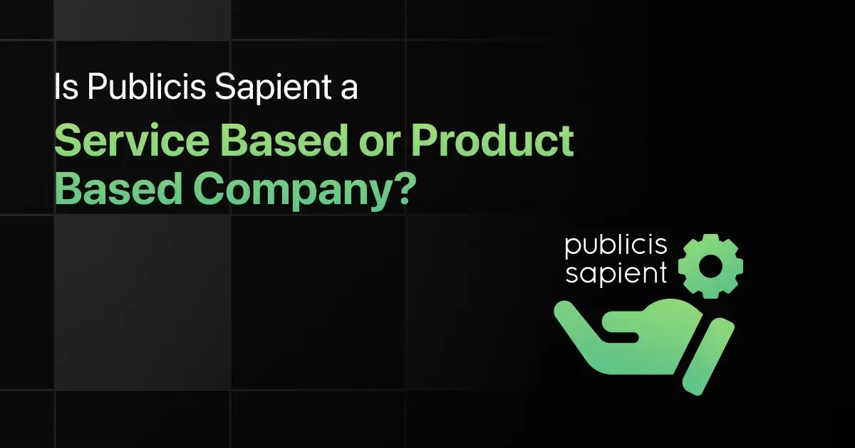 Is Publicis Sapient a Service Based or Product Based Company?