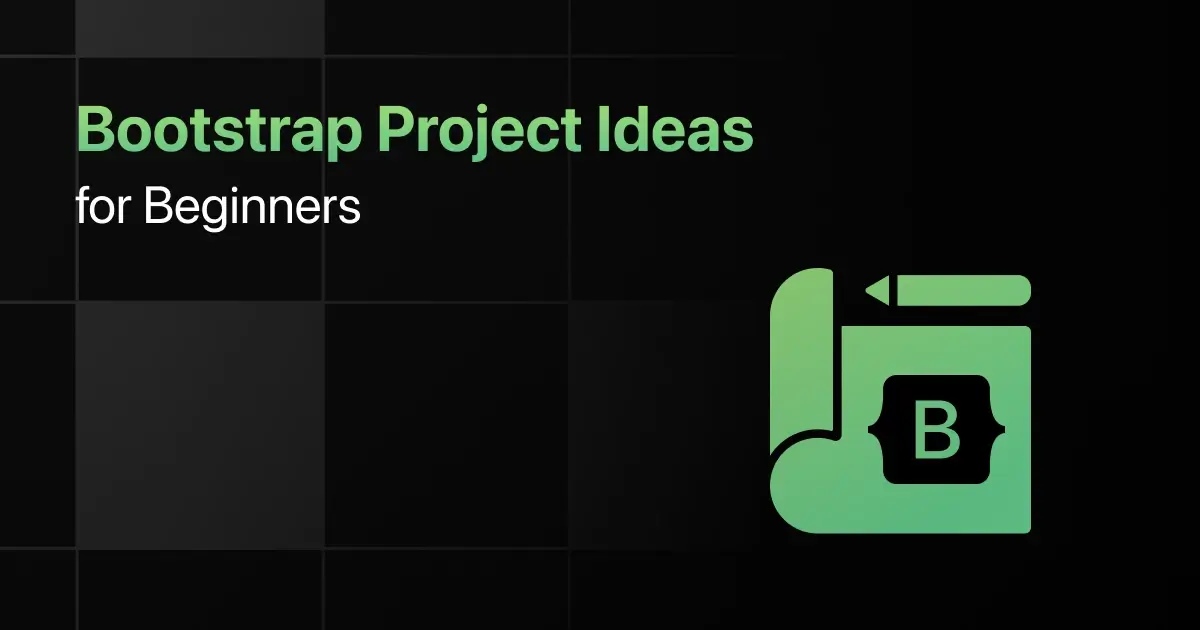 Best Bootstrap Project Ideas for Beginners