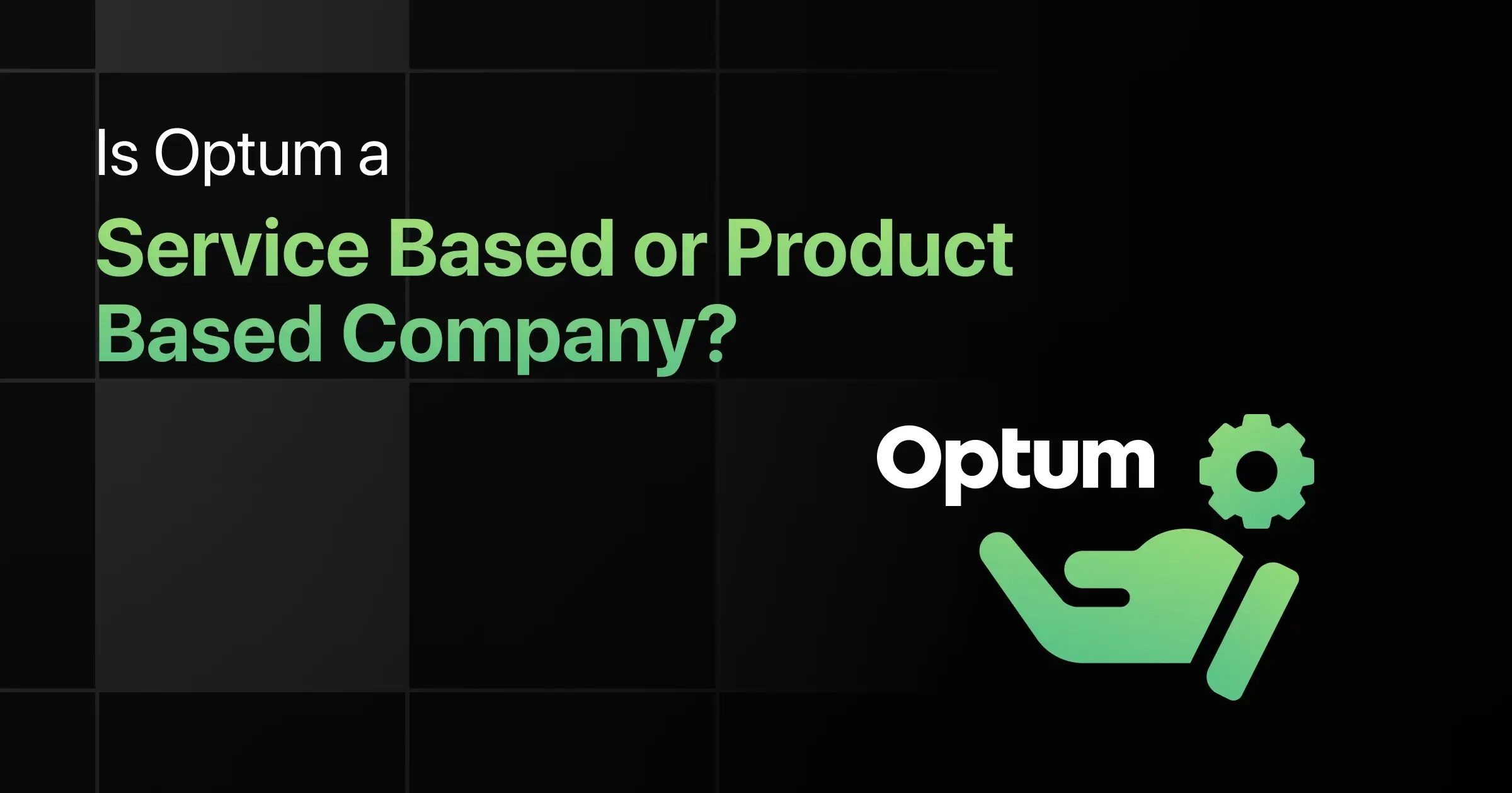 Is Optum a Service Based or Product Based Company?