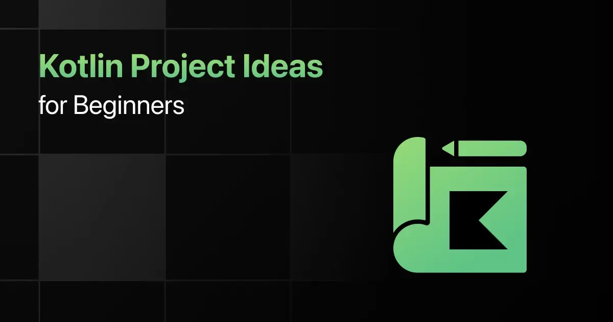 Best Kotlin Project Ideas for Beginners