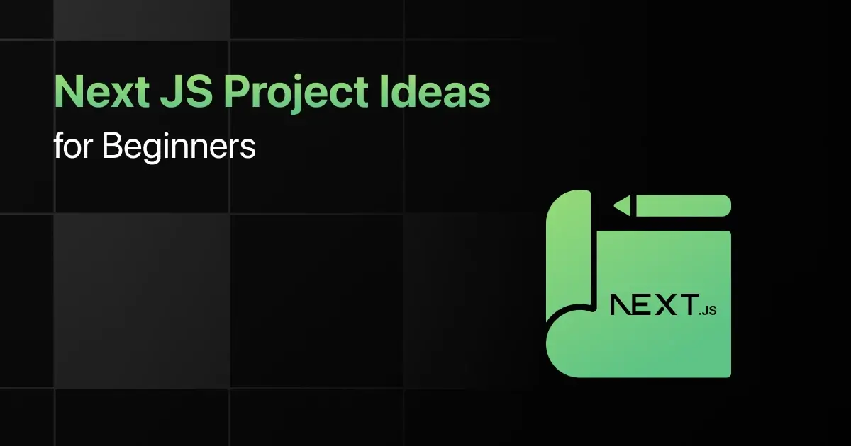 Best Next JS Project Ideas for Beginners