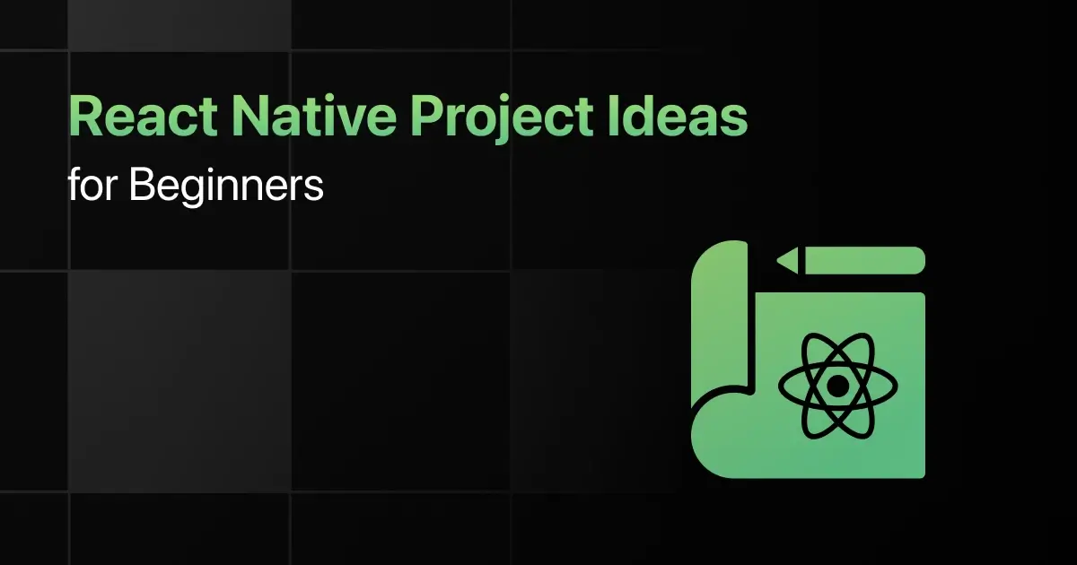 Best React Native Project Ideas for Beginners