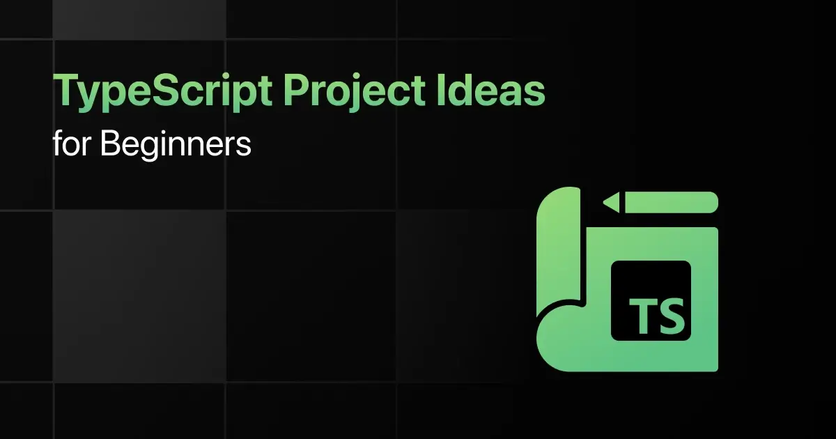Best TypeScript Project Ideas for Beginners