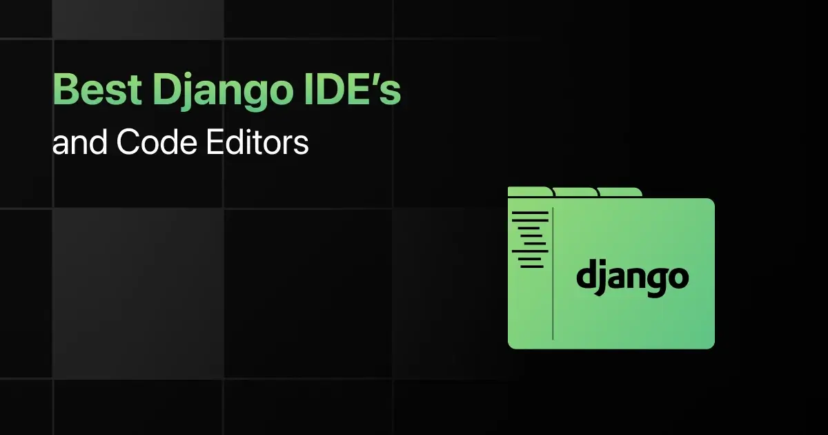 Best Django IDEs and Code Editors