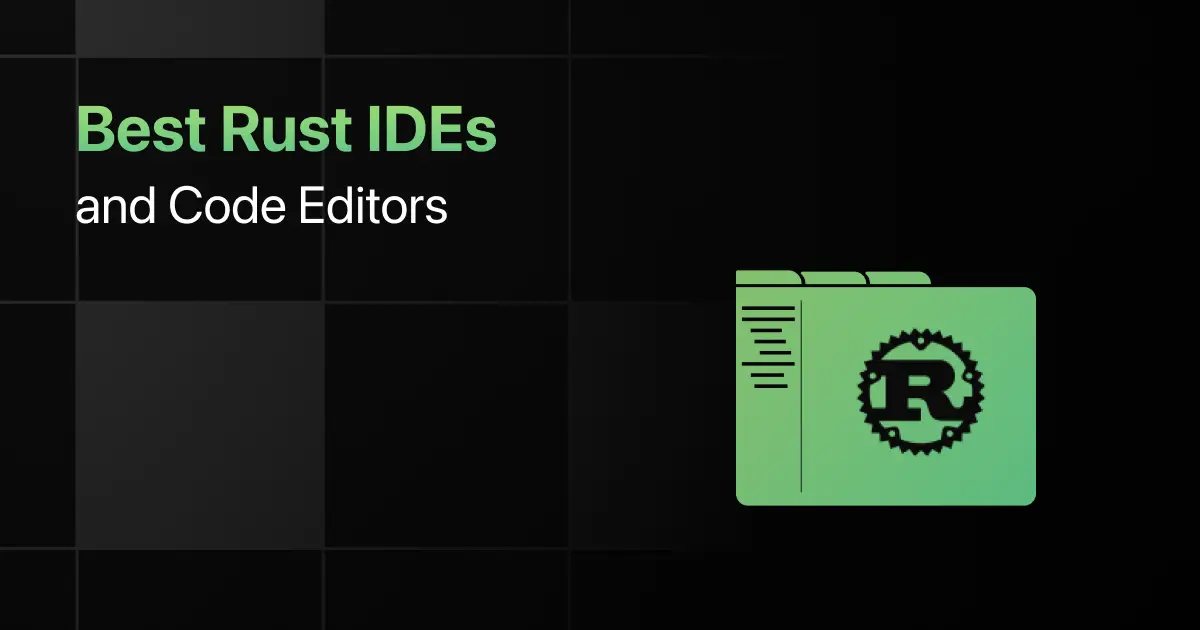 Best Rust IDEs and Code Editors